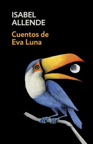 Carte Cuentos de Eva Luna / The Stories of Eva Luna: Spanish-Language Edition of the Stories of Eva Luna Isabel Allende