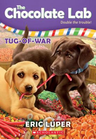 Книга Tug-Of-War (the Chocolate Lab #2): Volume 2 Eric Luper