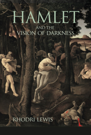 Könyv Hamlet and the Vision of Darkness Rhodri Lewis