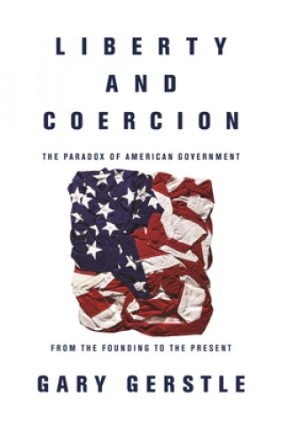 Könyv Liberty and Coercion Gary Gerstle