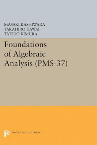 Knjiga Foundations of Algebraic Analysis (PMS-37), Volume 37 Masaki Kashiwara