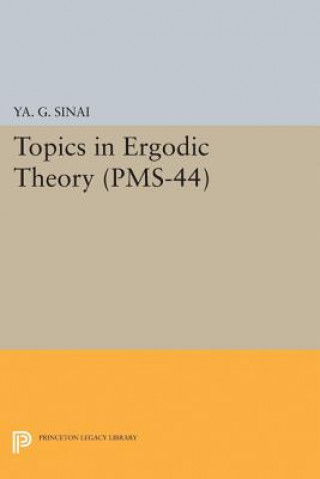 Könyv Topics in Ergodic Theory (PMS-44), Volume 44 Iakov Grigorevich Sinai