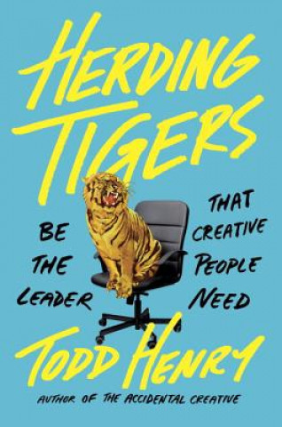 Książka Herding Tigers: Be the Leader That Creative People Need Todd Henry