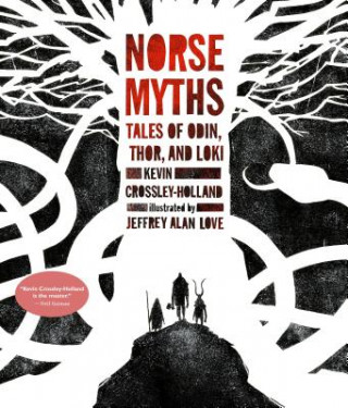 Kniha Norse Myths: Tales of Odin, Thor and Loki Kevin Crossley-Holland