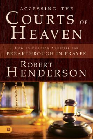 Kniha Accessing the Courts of Heaven Robert Henderson