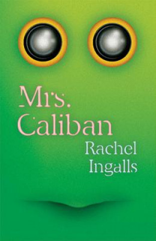 Kniha Mrs. Caliban Rachel Ingalls