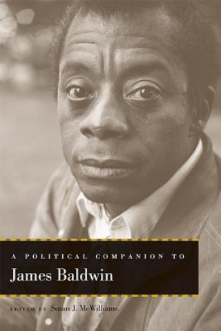 Książka Political Companion to James Baldwin Susan J. McWilliams