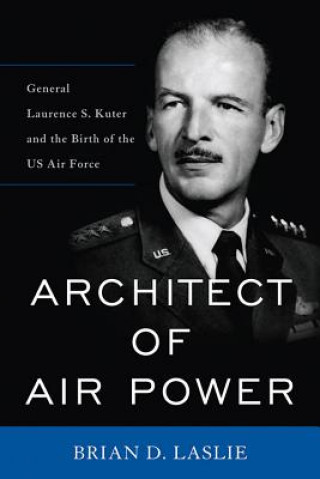 Könyv Architect of Air Power Brian D. Laslie