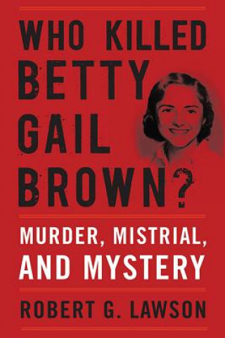 Carte Who Killed Betty Gail Brown? Robert G. Lawson