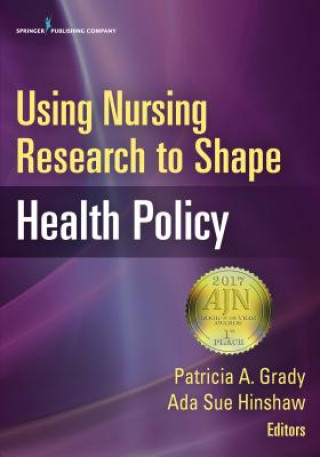 Kniha Using Nursing Research to Shape Health Policy Patricia A. Grady