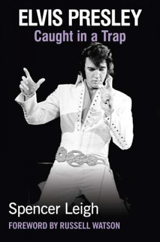 Kniha Elvis Presley Spencer Leigh