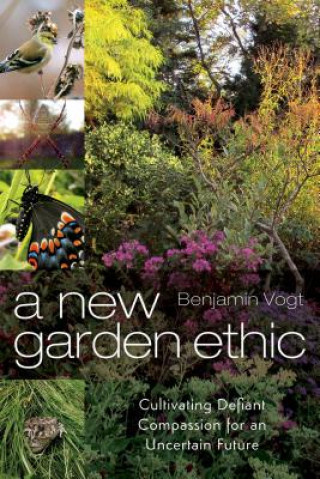 Kniha New Garden Ethic Benjamin Vogt
