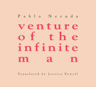 Kniha venture of the infinite man Pablo Neruda