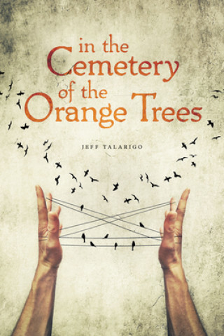 Knjiga In the Cemetery of the Orange Trees Jeff Talarigo