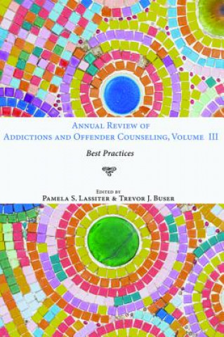 Carte Annual Review of Addictions and Offender Counseling, Volume III Trevor J. Buser