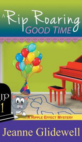 Könyv Rip Roaring Good Time (A Ripple Effect Cozy Mystery, Book 1) Jeanne Glidewell