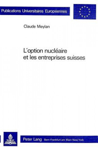 Kniha L'option nucleaire et les entreprises suisses Claude Meylan