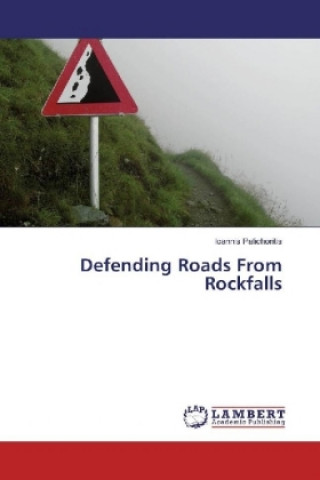 Livre Defending Roads From Rockfalls Ioannis Palichoritis