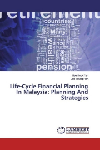 Kniha Life-Cycle Financial Planning In Malaysia: Planning And Strategies Hoe Kock Tan