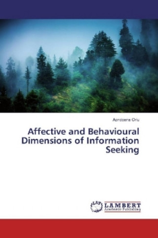 Knjiga Affective and Behavioural Dimensions of Information Seeking Aondoana Orlu