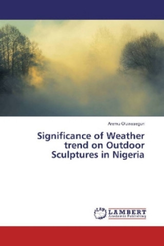 Carte Significance of Weather trend on Outdoor Sculptures in Nigeria Aremu Oluwasegun