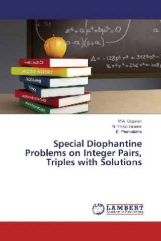 Kniha Special Diophantine Problems on Integer Pairs, Triples with Solutions M. A. Gopalan