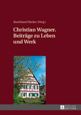 Könyv Christian Wagner. Beitraege Zu Leben Und Werk Burckhard Dücker