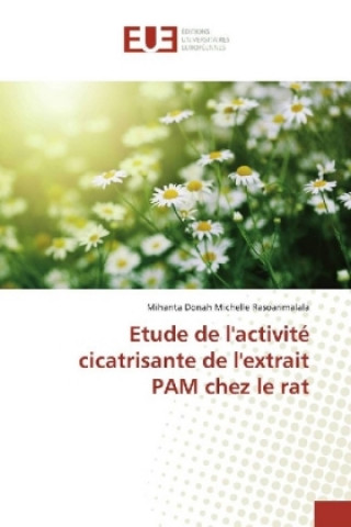 Carte Etude de l'activité cicatrisante de l'extrait PAM chez le rat Mihanta Donah Michelle Rasoarimalala