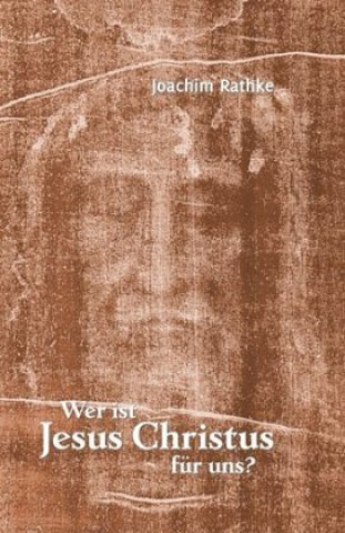 Kniha Wer ist Jesus Christus für uns? Joachim Rathke