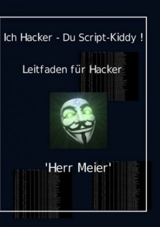 Kniha Ich Hacker - Du Script-Kiddy Herr Meier