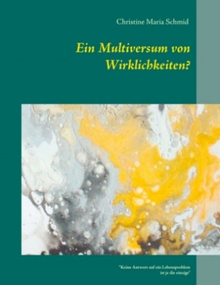 Kniha Ein Multiversum von Wirklichkeiten? Christine Maria Schmid