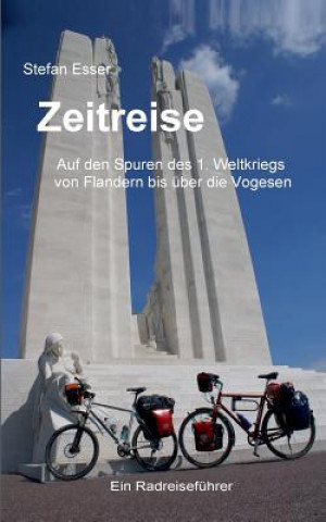Книга Zeitreise - Auf den Spuren des 1. Weltkriegs von Flandern bis uber die Vogesen Stefan Esser