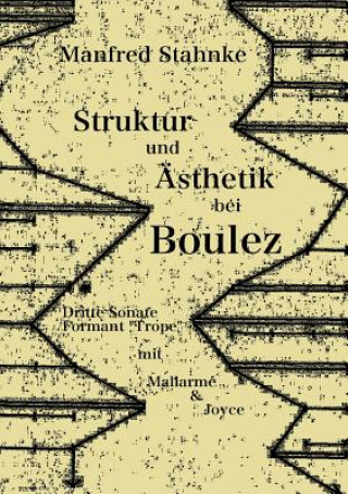 Könyv Struktur und AEsthetik bei Boulez Manfred Stahnke