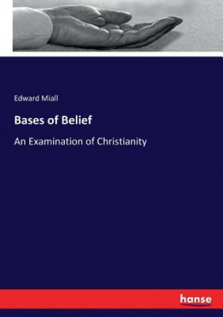 Книга Bases of Belief Edward Miall