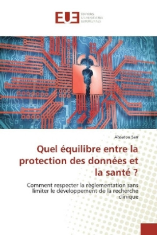 Könyv Quel équilibre entre la protection des données et la santé ? Aïssatou Sarr