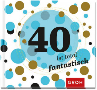 Könyv 40 ist total fantastisch Joachim Groh