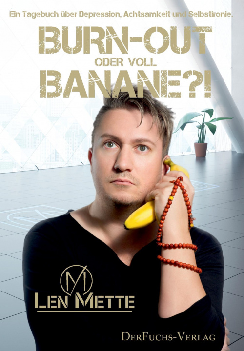 Könyv Burn-out oder voll Banane?! Len Mette