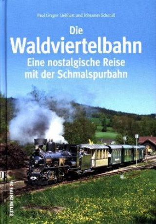 Carte Die Waldviertelbahn Paul G. Mag. Liebhart