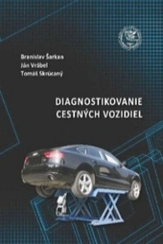 Kniha Diagnostikovanie cestných vozidiel Branislav Šarkan