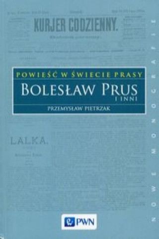 Könyv Powiesc w swiecie prasy Boleslaw Prus i inni Pietrzak Przemysław
