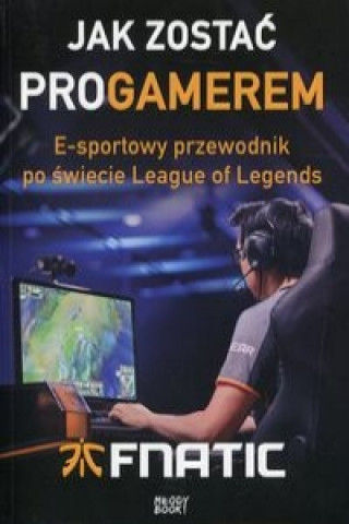 Kniha Jak zostac proGamerem Fnatic