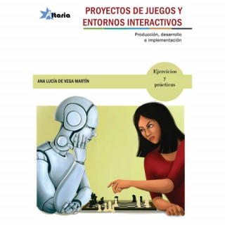 Libro PROYECTOS DE JUEGOS Y ENTORNOS INTERACTIVOS ANA L. DE VEGA