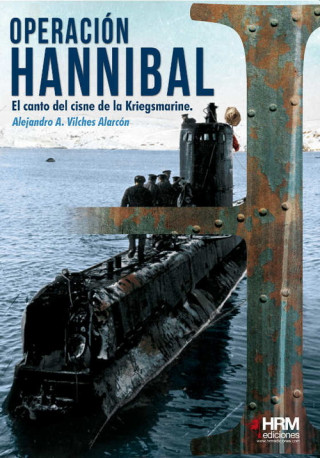 Könyv Operación Hannibal: El canto del cisne de la Kriegsmarine ALEJANDRO VILCHES