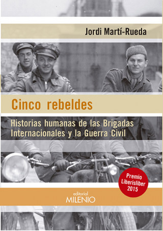 Książka Cinco rebeldes: Historias humanas de las Brigadas Internacionales y la Guerra Civil JORDI MARTI-RUEDA