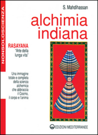 Βιβλίο Alchimia indiana. Rasayana. Arte della lunga vita S. Mahdihassan