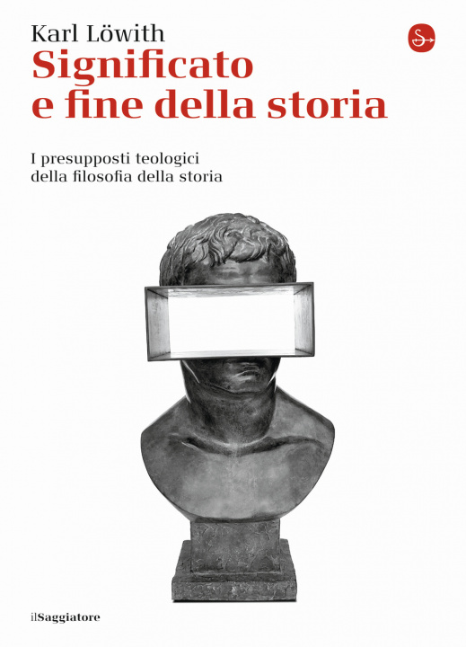 Kniha Significato e fine della storia. I presupposti teologici della filosofia della storia Karl Löwith