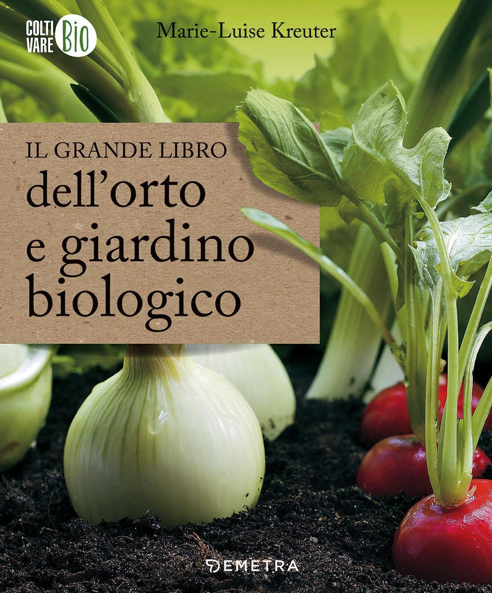 Könyv Il grande libro dell'orto e giardino biologico Marie-Luise Kreuter