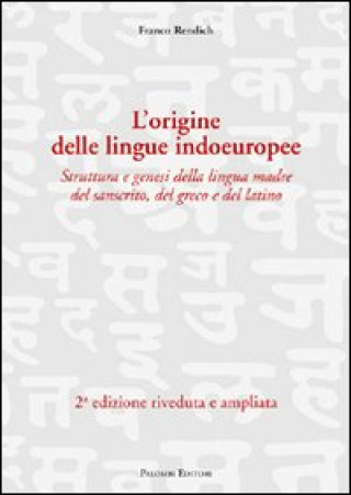 Libro L'origine delle lingue indoeuropee. Struttura e genesi della lingua madre del sanscrito, del greco e del latino Franco Rendich