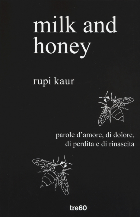 Könyv Milk and honey. Parole d'amore, di dolore, di perdita e di rinascita Rupi Kaur