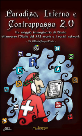 Kniha Paradiso, Inferno e Contrappasso 2.0. Il viaggio di Dante attraverso l'Italia del XXI secolo e i social network DanteSommoPoeta